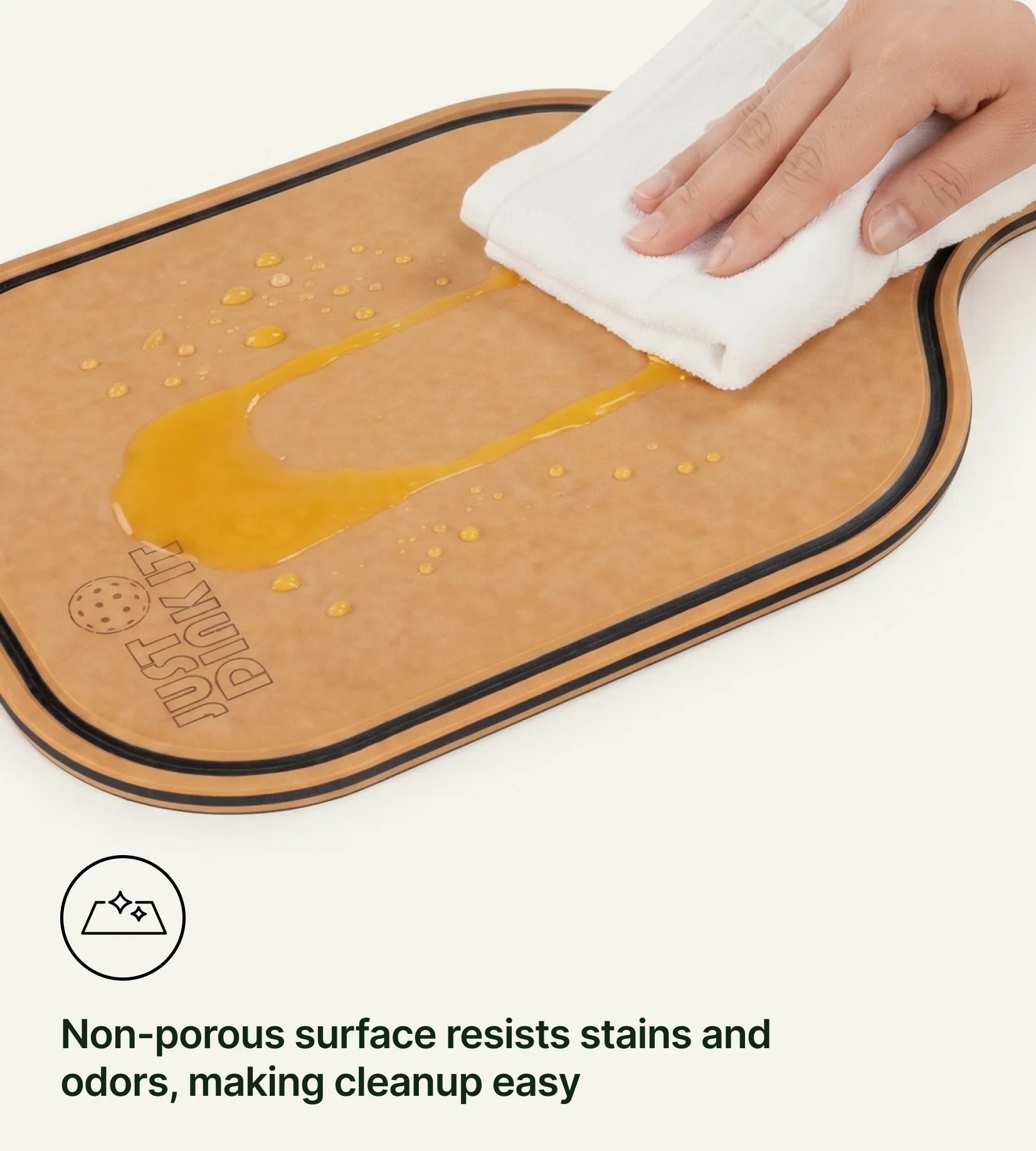 Non-porous surface resists stains and odors, making cleanup easy